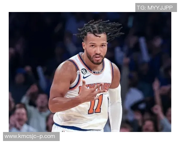 尼克斯黑马之谜探秘布伦森与OG组合为何能夺联盟净效率第一